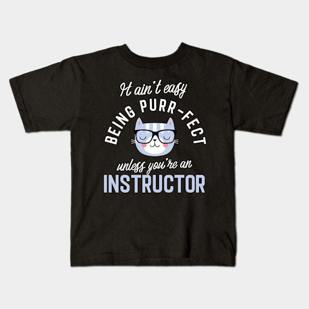 Instructor Cat Lover Gifts - It ain't easy being Purr Fect Kids T-Shirt by BetterManufaktur